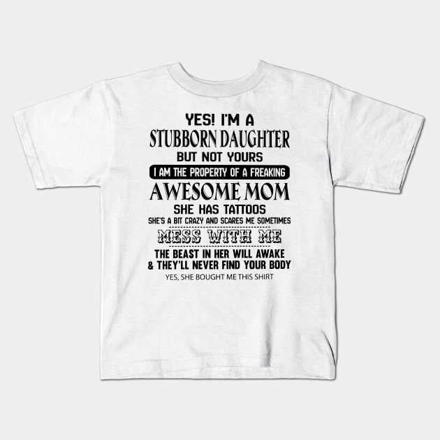 I'm A Stubborn Daughter Of A Dad He Has Tattoos Kids T-Shirt by Buleskulls 